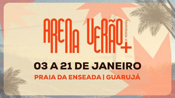 Em janeiro, acontece a sexta temporada da Arena Verão+ no Guarujá-SP